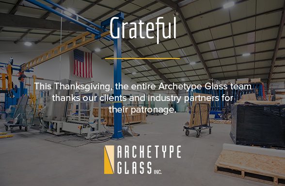 Happy Thanksgiving, from the entire team at Archetype Glass
